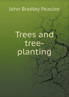 Trees and Tree-Planting 551856371X Book Cover