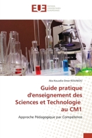 Guide pratique d'enseignement des Sciences et Technologie au CM1: Approche Pédagogique par Compétence 6203452351 Book Cover