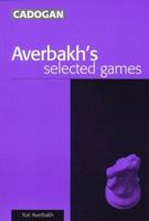 Averbakh's Selected Games 1857445481 Book Cover