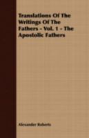 The Apostolic Fathers (Ante-Nicene Christian Library, #1) 374285688X Book Cover