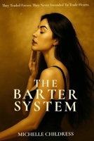 The Barter System: Built on Barter, Bound by Love B0FFZDH1B2 Book Cover
