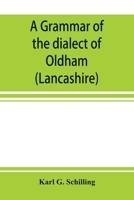 A Grammar of the Dialect of Oldham Lancashire 9353897890 Book Cover
