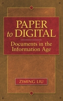 Paper To Digital: Documents In The Information Age 1591586208 Book Cover