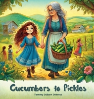 Cucumbers to Pickles 196538420X Book Cover
