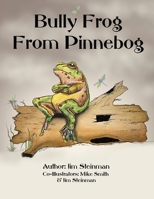 Bully Frog From Pinnebog 0578644916 Book Cover