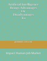 Artificial Intelligence Brings Advantages Or Disadvantages To: Impact Human Job Market 1096645319 Book Cover