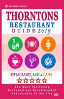 Thorntons Restaurant Guide 2019: Best Rated Restaurants in Thorntons, Colorado - Restaurants, Bars and Cafes Recommended for Visitors - Guide 2019 1725163322 Book Cover