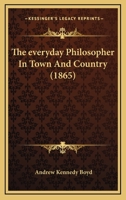 The Everyday Philosopher In Town And Country 0548510741 Book Cover