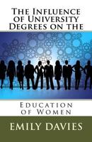 The Influence of University Degrees on the Education of Women 1720549524 Book Cover