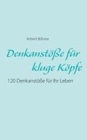 Denkanstöße für kluge Köpfe: 120 Denkanstöße für Ihr Leben 3735740871 Book Cover