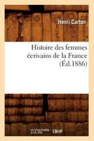 Histoire Des Femmes �crivains de la France (Classic Reprint) 2012552676 Book Cover