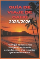 Guía de viaje de Oahu 2025/2026: Planifique de manera más inteligente, explore más profundamente y cree recuerdos que duren toda la vida (Spanish Edition) B0FMN3Q3JQ Book Cover