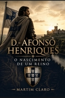 D. Afonso Henriques: O Nascimento de um Reino (Essencial Portugal) (Portuguese Edition) B0GZ4N1PV7 Book Cover