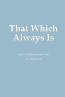 That Which Always Is 1439266697 Book Cover