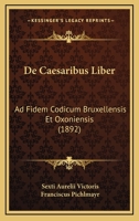 De Caesaribus Liber: Ad Fidem Codicum Bruxellensis Et Oxoniensis (1892) 116038455X Book Cover