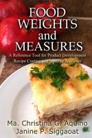 Food Weights and Measures: A Reference Tool for Product Development, Recipe Costing and Nutrient Analyses 1507609809 Book Cover
