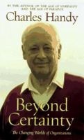 Beyond Certainty: The Changing Worlds of Organizations 0875847633 Book Cover