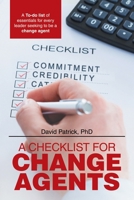 A Checklist for Change Agents: A To-do list of essentials for every leader seeking to be a change agent B0H3CH6J37 Book Cover