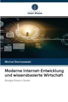 Moderne Internet-Entwicklung und wissensbasierte Wirtschaft: Google-Diskurs-Studie 620288018X Book Cover