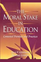 The Moral Stake in Education: Contested Premises and Practices 0321023404 Book Cover