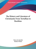 History and Literature of Christianity from Tertullian to Boethius (History of Civilization) 0710061048 Book Cover