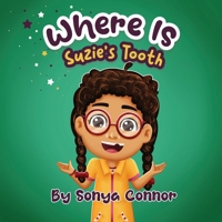 Where is Suzie's Tooth 0999138537 Book Cover