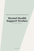 Mental Health Support Worker Interview Guide: How to Answer Common and Challenging Interview Questions for Mental Health Support Worker Roles in the NHS and Care Sector B0H886LKMW Book Cover