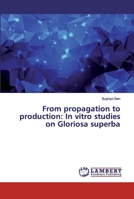 From propagation to production: In vitro studies on Gloriosa superba 620009425X Book Cover