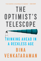 The Optimist's Telescope: Thinking Ahead in a Reckless Age 0735219486 Book Cover