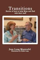 Transitions: Stories of how to help Mom and Dad with their stuff 1503075273 Book Cover