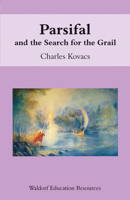 Parsifal and the Search for the Grail (Waldorf Education Resources Ser) 0863153798 Book Cover