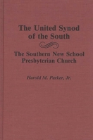The United Synod of the South: The Southern New School Presbyterian Church (Contributions to the Study of Religion) 0313262896 Book Cover