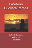 La Uni�n Europea: el final de una utop�a 1725563576 Book Cover