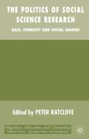 The Politics of Social Science Research: 'Race', Ethnicity and Social Change 0333722477 Book Cover