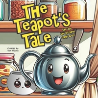 The Teapot's Tale: The Day the Kitchen Came Alive B0DP2T3DS6 Book Cover