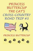Princess Buttercup the Cat's Cross-Country Road Trip #3 1466317965 Book Cover