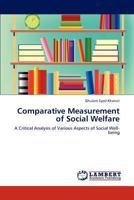 Comparative Measurement of Social Welfare: A Critical Analysis of Various Aspects of Social Well-being 3846508667 Book Cover