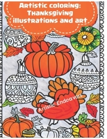 Artistic coloring: Thanksgiving illustrations and art B0BHBX5SH9 Book Cover