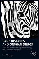 Rare Diseases and Orphan Drugs: Keys to Understanding and Treating the Common Diseases 0128102764 Book Cover