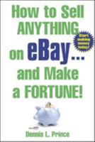 How to Sell Anything on eBay . . . and Make a Fortune!