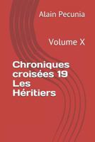 Chroniques croisées 19 Les Héritiers: Volume X 1795403632 Book Cover