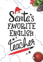 Santa's Favorite English Teacher: Blank Lined Journal Notebook for School Teachers, Future Pre-K or Kindergarten Teacher, and English subject Teachers Christmas Gift 1702059766 Book Cover