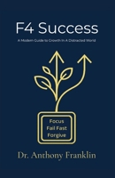 F4 Success: A Modern Guide To Growth In A Distracted World B0GQP6DTKR Book Cover