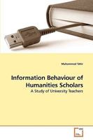 Information Behaviour of Humanities Scholars: A Study of University Teachers 363924706X Book Cover