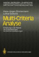 Multi-Criteria Analyse: Einführung in die Theorie der Entscheidungen bei Mehrfachzielsetzungen (Heidelberger Lehrtexte Wirtschaftswissenschaften) 3540544836 Book Cover