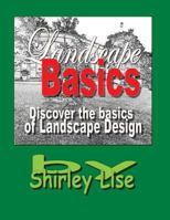 Landscape Basics: Dicover the Basics of Landscape Design 1492818119 Book Cover