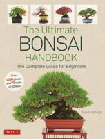 The Ultimate Bonsai Handbook : The Complete Guide for Beginners 4805315024 Book Cover