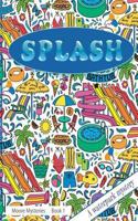 Splash!: Splash!: A Waterpark Mystery 1986316041 Book Cover