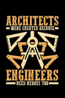Architect Were Created Because Engineers Needs Heroes Too: Lined A5 Notebook for Architect Journal 1697914969 Book Cover
