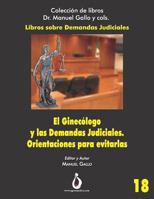 El Ginecologo y las Demandas Judiciales: Orientaciones para evitarlas (Colección de Libros Dr. Manuel Gallo y cols) 179310462X Book Cover